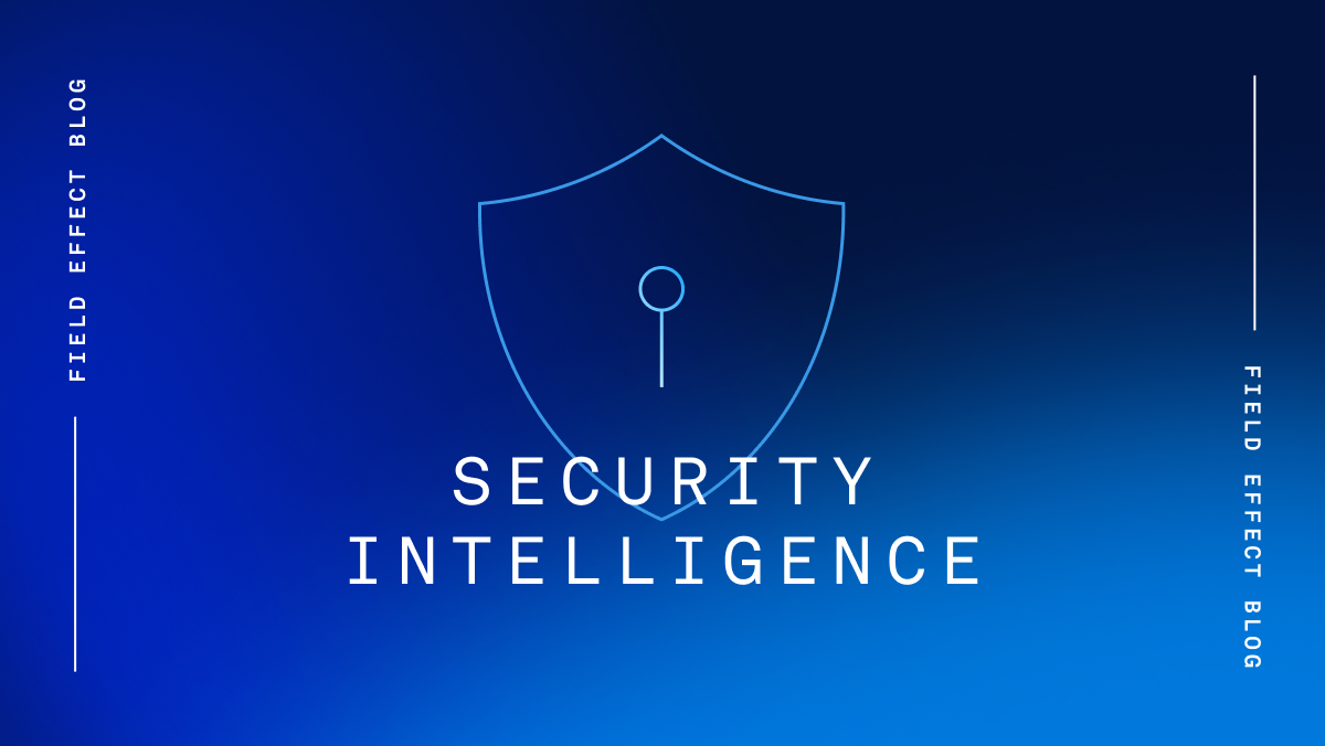 Blog, News & Press Releases - Field Effect | Security intelligence